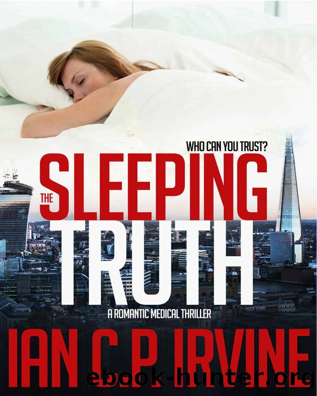 The Sleeping Truth : A Romantic Thriller (Omnibus Edition containing both Book One and Book Two) by IRVINE IAN C. P