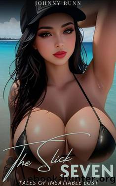 The Slick Seven: Tales of Insatiable Lust by Johnny Runn
