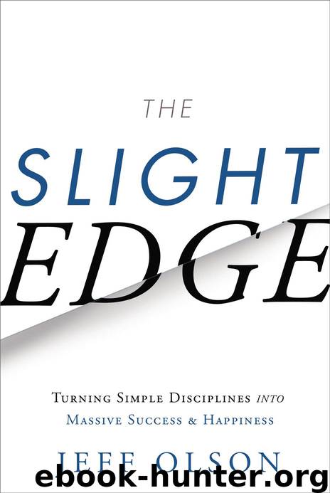 The Slight Edge: Turning Simple Disciplines into Massive Success and Happiness by Olson Jeff