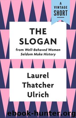 The Slogan by Laurel Thatcher Ulrich