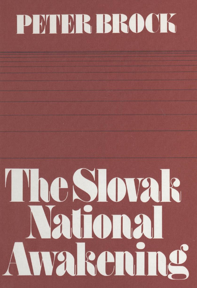 The Slovak National Awakening: An Essay in the Intellectual History of East Central Europe by Peter Brock