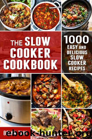 The Slow Cooker Cookbook: 1000 Easy and Delicious Slow Cooker Recipes by Brian Taw