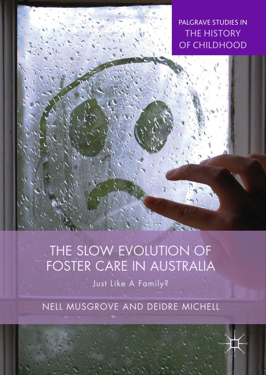 The Slow Evolution of Foster Care in Australia: Just Like a Family? by Nell Musgrove Deidre Michell