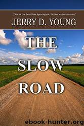 The Slow Road by Jerry D Young