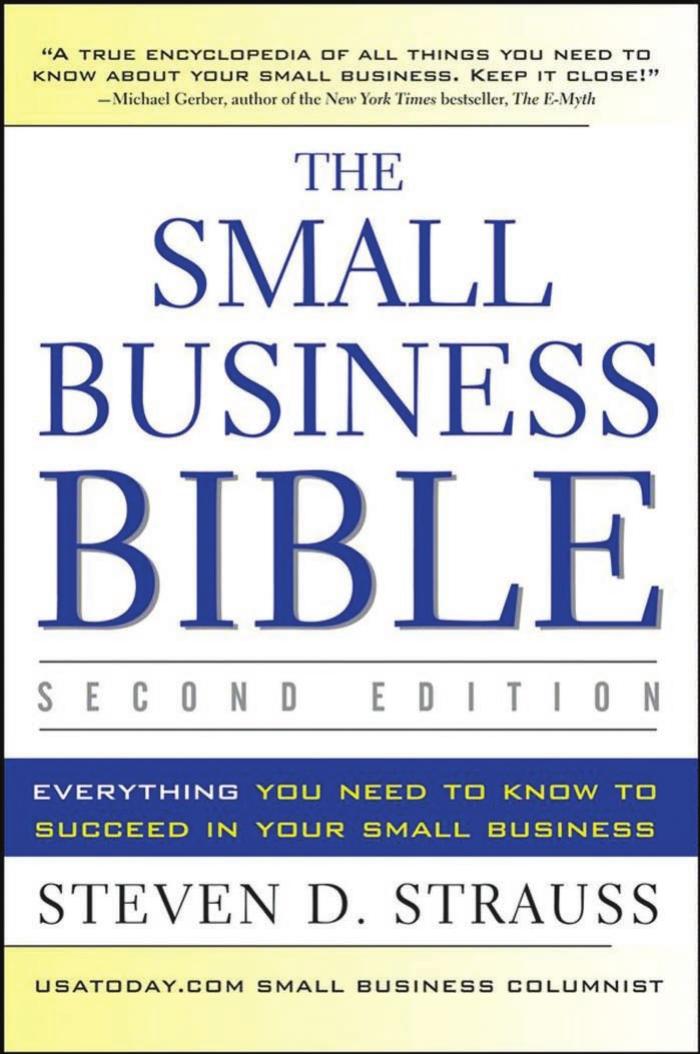 The Small Business Bible: Everything You Need to Know to Succeed in Your Small Business by Steven D. Strauss