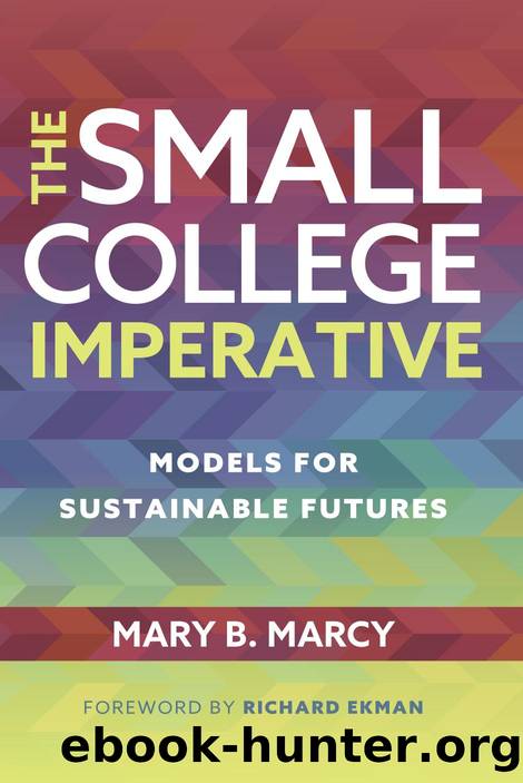 The Small College Imperative : Models for Sustainable Futures by Mary B. Marcy; Richard Ekman