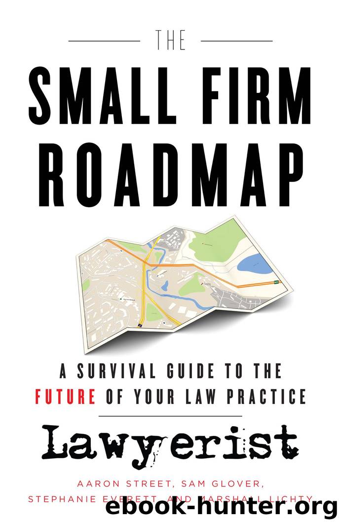 The Small Firm Roadmap: a Survival Guide to the Future of Your Law Practice by Aaron Street