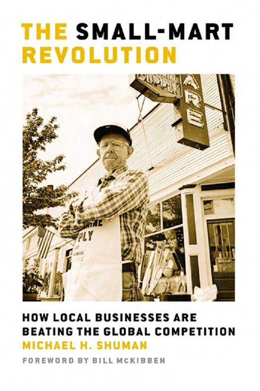 The Small-Mart Revolution: How Local Businesses Are Beating the Global Competition (BK Currents (Paperback)) by Michael H Shuman