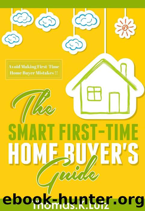 The Smart First-Time Home Buyer's Guide by Thomas.K Lutz