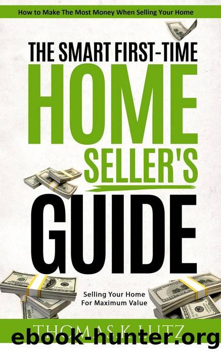 The Smart First-Time Home Seller's Guide by Thomas.K Lutz