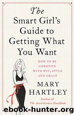 The Smart Girl's Guide to Getting What You Want by Mary Hartley