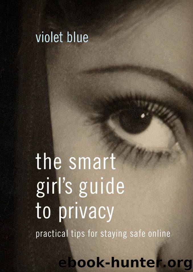 The Smart Girl’s Guide to Privacy: Practical Tips for Staying Safe Online by Violet Blue