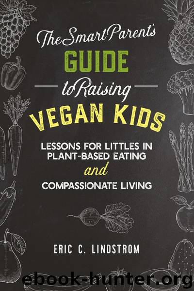 The Smart Parent's Guide to Raising Vegan Kids by Eric C. Lindstrom