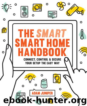 The Smart Smart Home Handbook by Adam Juniper