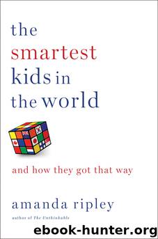 The Smartest Kids in the World: And How They Got That Way by Amanda Ripley