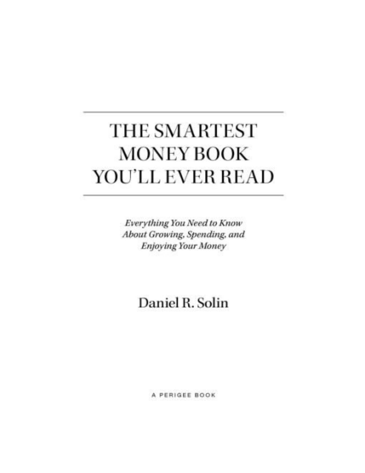 The Smartest Money Book You'll Ever Read: Everything You Need to Know About Growing, Spending, and Enjoying Your Money by Daniel R. Solin