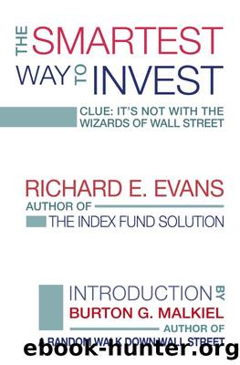 The Smartest Way to Invest: Clue: It's Not With the Wizards of Wall Street by Richard E. Evans