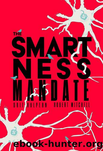 The Smartness Mandate by Orit Halpern;Robert Mitchell;