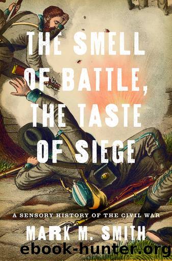 The Smell of Battle, the Taste of Siege by Smith Mark M.;
