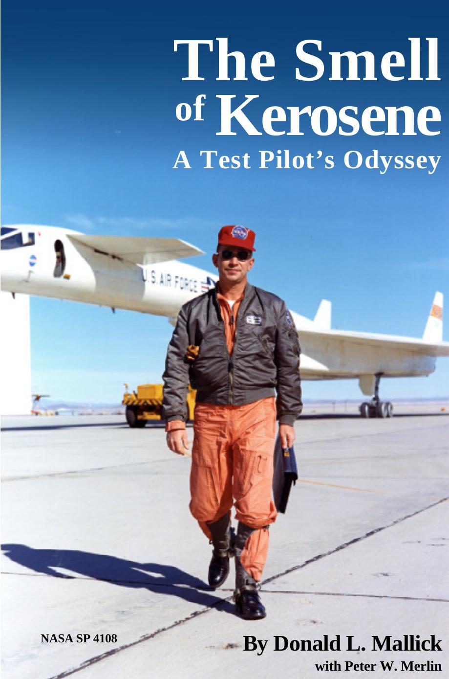 The Smell of Kerosene: A Test Pilot's Odyssey (NASA) by Donald Mallick Peter W. Merlin