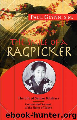 The Smile of a Ragpicker: The Life of Satoko Kitahara - Convert and Servant of the Slums of Tokyo by Glynn Paul