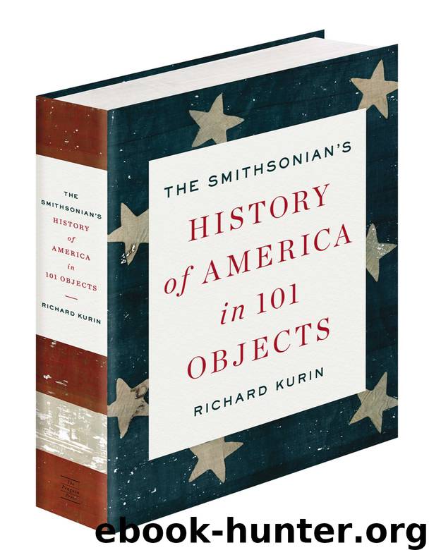 The Smithsonian's History of America in 101 Objects by Richard Kurin