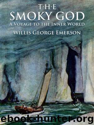The Smoky God: A Voyage to the Inner World by Willis George Emerson