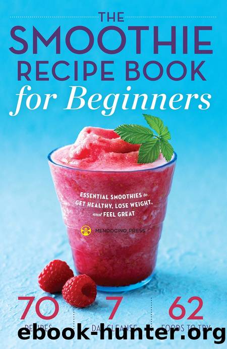 The Smoothie Recipe Book for Beginners by Mendocino Press