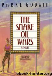 The Snake Oil Wars by Parke Godwin