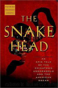The Snakehead: An Epic Tale of the Chinatown Underworld and the American Dream by Patrick Radden Keefe