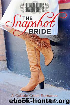 The Snapshot Bride_A Cobble Creek Romance_Country Brides & Cowboy Boots by Kimberly Krey
