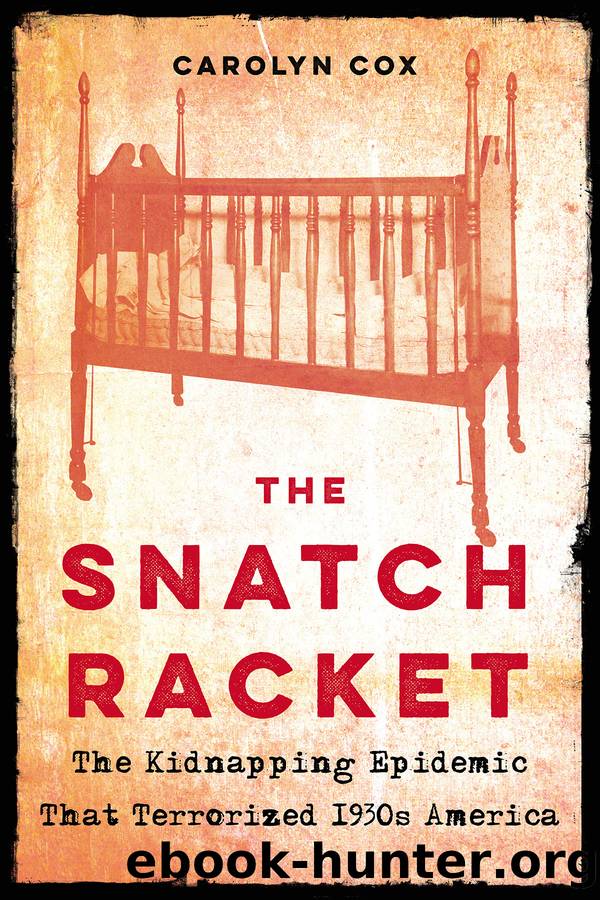 The Snatch Racket: The Kidnapping Epidemic That Terrorized 1930s America by Carolyn Cox