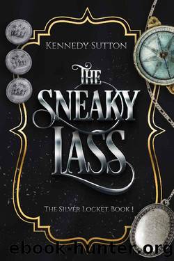 The Sneaky Lass: The Silver Locket, Book 1 by Kennedy Sutton