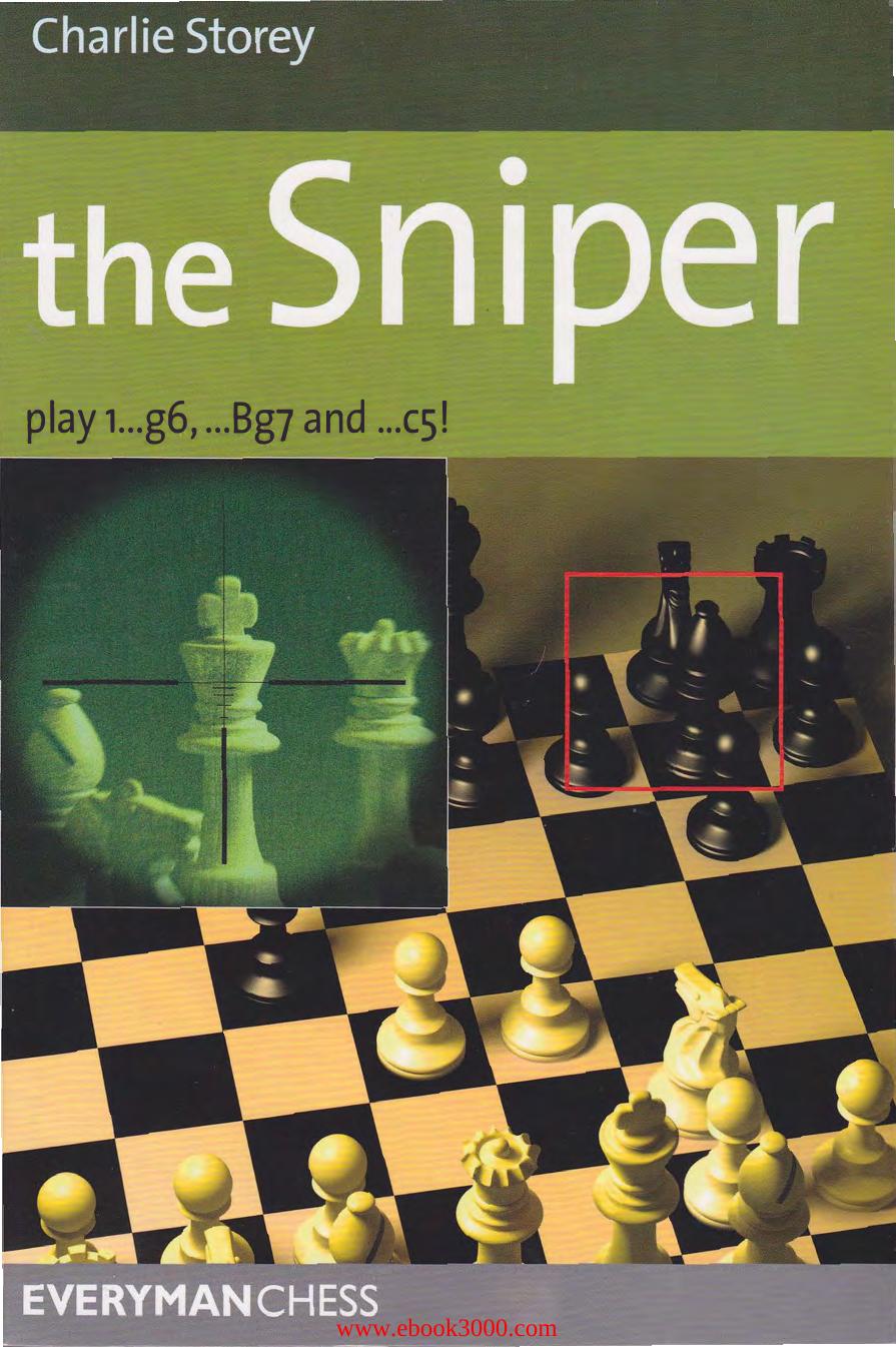 The Sniper: Play 1...g6, ...Bg7 and ...c5! (Everyman Chess) by Unknow