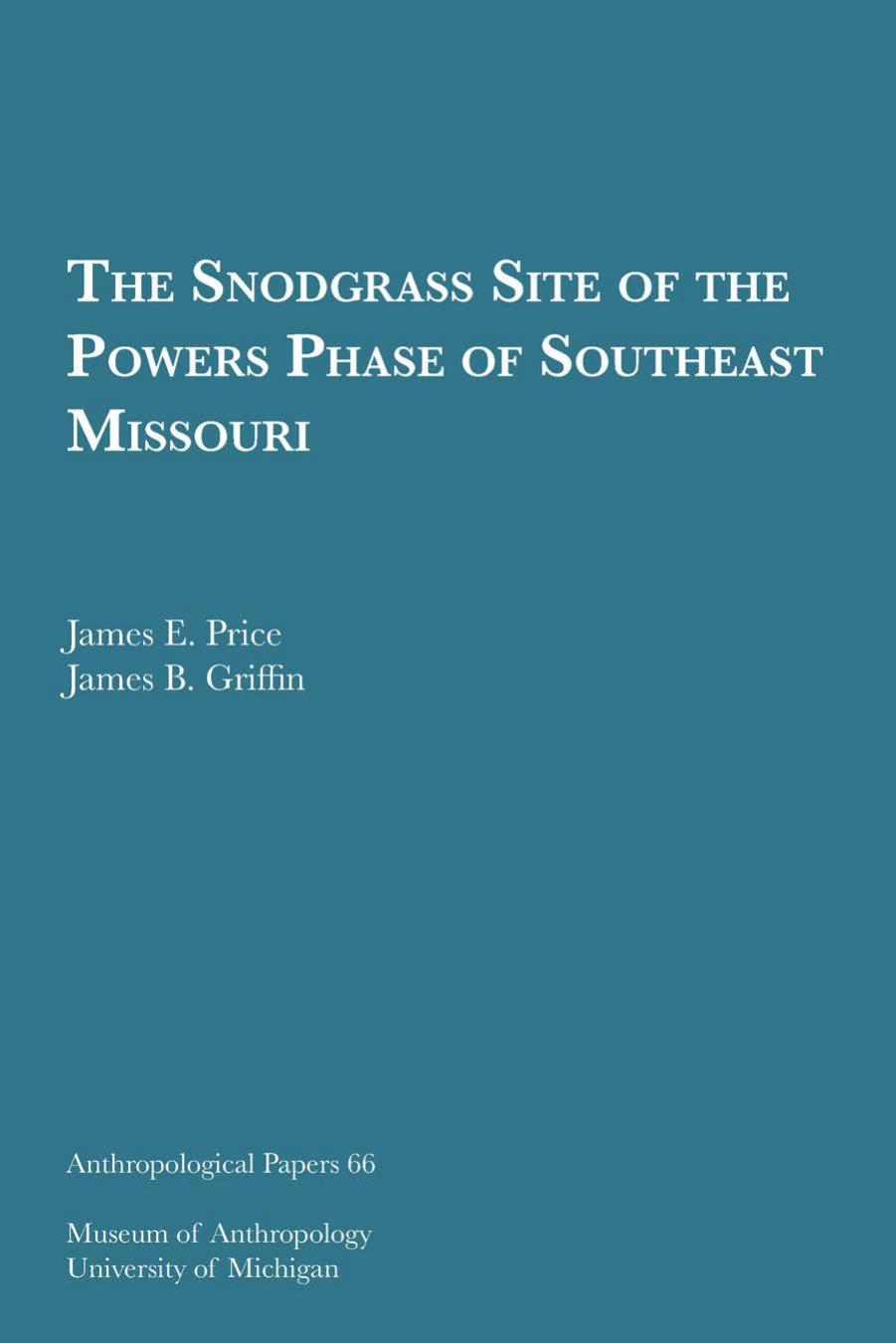 The Snodgrass Site of the Powers Phase of Southeast Missouri by by James E. Price and James B. Griffin