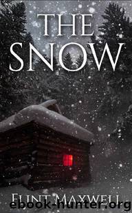 The Snow: A Supernatural Apocalypse Novel by Maxwell Flint