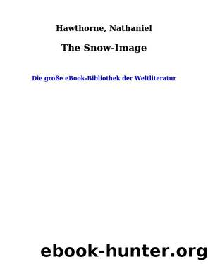 The Snow-Image by Hawthorne Nathaniel