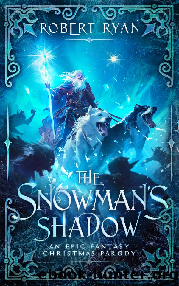 The Snowman's Shadow: An Epic Fantasy Christmas Parody by Robert Ryan
