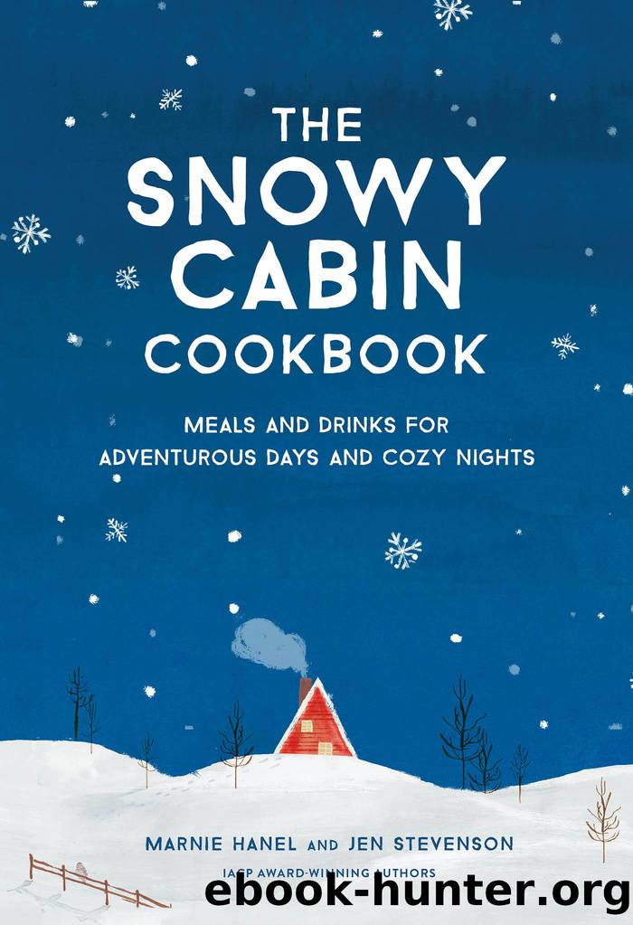 The Snowy Cabin Cookbook by Marnie Hanel && Jen Stevenson