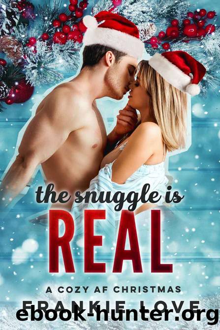 The Snuggle Is Real: A Cozy AF Christmas by Frankie Love