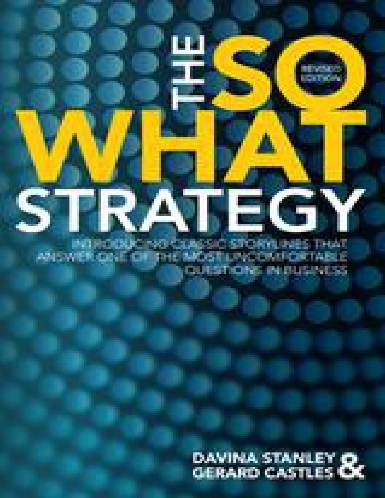 The So What Strategy Revised Edition by Davina Stanley
