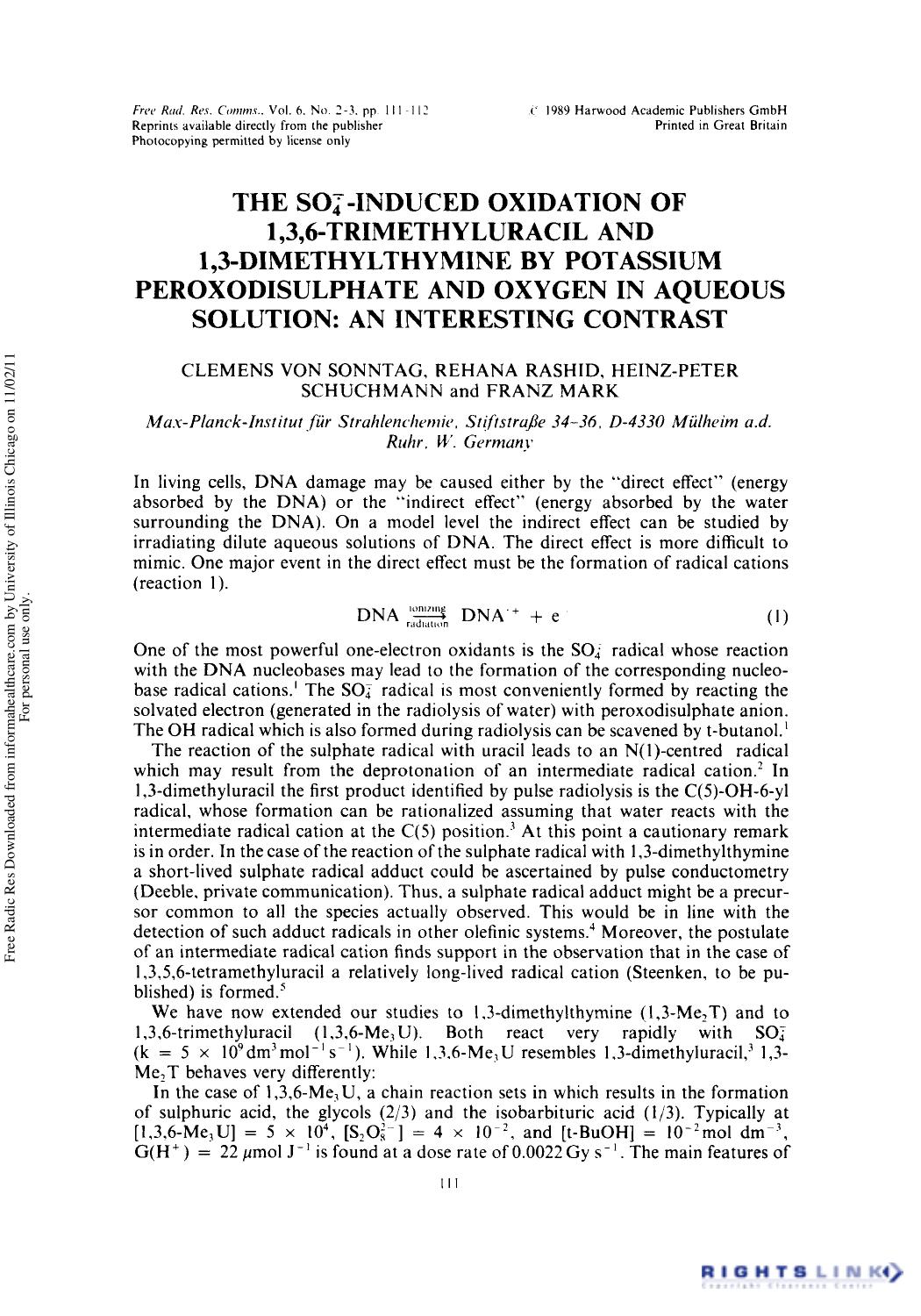 The So4-Induced Oxidation of 1, 3, 6-Trimethyluracil and 1, 3-Dimethylthymine by Potassium Peroxodisulphate and Oxygen in Aqueous Solution: An Interesting Contrast by Clemens Von Sonntag1 Rehana Rashid1 Heinz-Peter Schuchmann1 & Franz Mark1