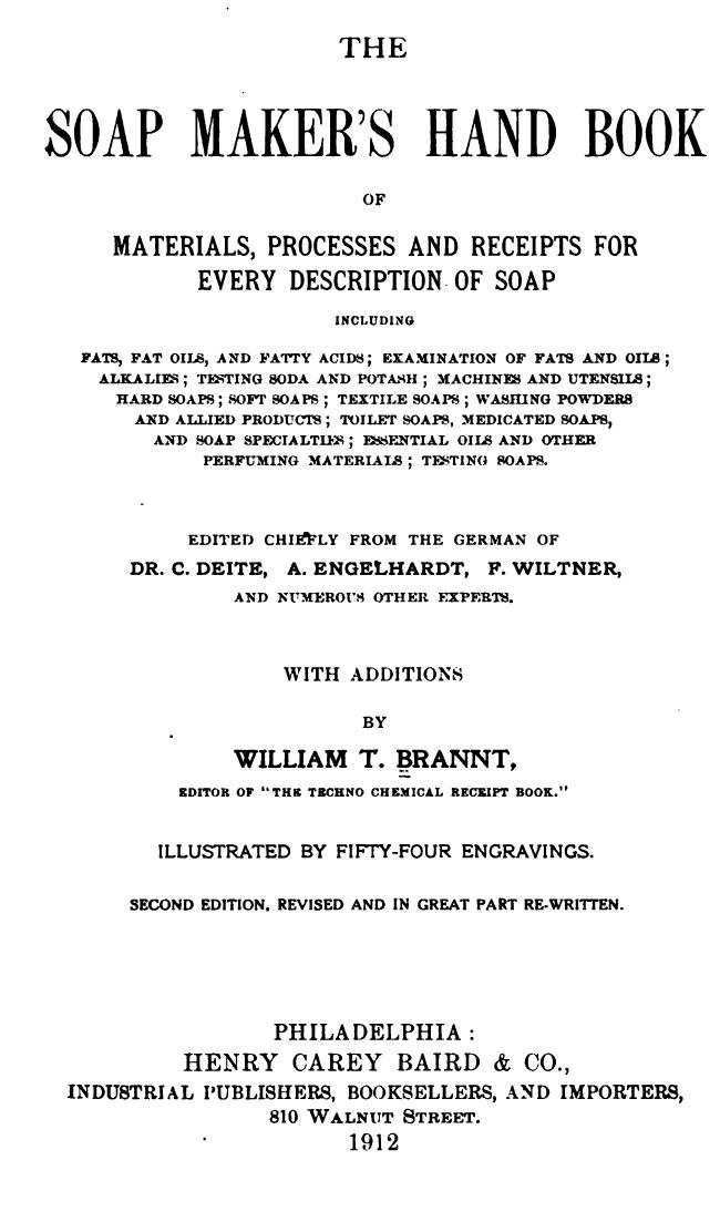 The Soap Maker's Handbook of Materials, Processes and Receipts for Every Description of Soap ... by William Theodore Brannt Carl Deite Alwin Engelhardt F. Wiltner