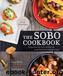 The Sobo Cookbook: Fresh Food Inspired by Texas to Tofino