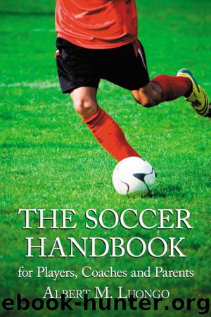 The Soccer Handbook for Players, Coaches and Parents by Albert M. Luongo