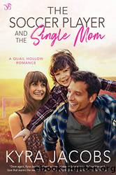 The Soccer Player and the Single Mom by Kyra Jacobs