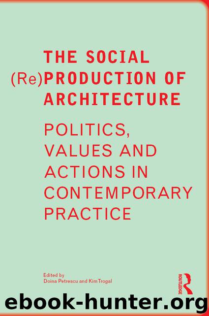 The Social (Re)Production of Architecture by Doina Petrescu Kim Trogal