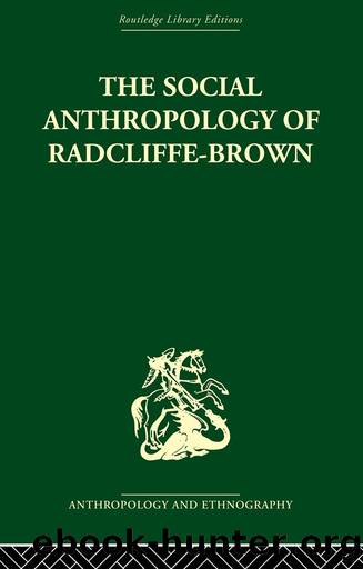 The Social Anthropology of Radcliffe-Brown by Adam Kuper