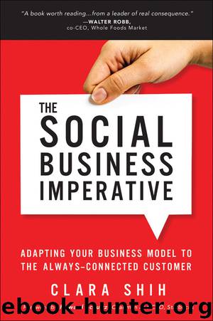 The Social Business Imperative: Adapting Your Business Model to the Always-Connected Customer by Clara Shih