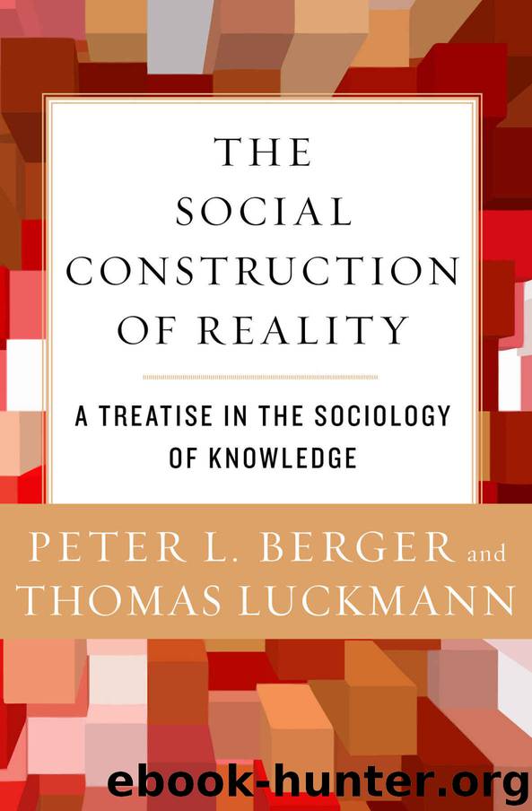 The Social Construction of Reality: A Treatise in the Sociology of Knowledge by Peter L. Berger & Thomas Luckmann